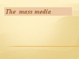 The mass media