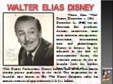 WALTER ELIAS DISNEY. Walter Elias "Walt" Disney (December 5, 1901 – December 15, 1966) was an American film producer, director, screenwriter, voice actor, animator, entrepreneur, entertainer, international icon and philanthropist. Disney is famous for his influence in the field of entertai