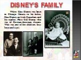 DISNEY’S FAMILY. Walter Elias Disney was born in Chicago Illinois, to his father, Elias Disney, an Irish-Canadian, and his mother, Flora Call Disney, who was of German-American descent. Walt was one of five children, four boys and a girl.