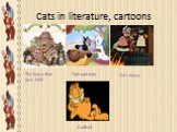 Cats in literature, cartoons The house that Jack built Tom and Jerry Cat’s house Garfield