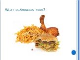 What is American food?