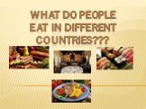 WHAT DO PEOPLE EAT IN DIFFERENT COUNTRIES???