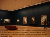 The collection of paintings of the museum is regularly updated. The main sources of these completions were donations and legacies from collectors, various organizations’ help sometimes the state’s help.