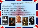The 6th Question 1. Mary Shelley - «Frankenstein» 2. Swift's - «Gulliver's Travels». 3. Herbert Wells – «Invisible man». 4. Charles Dickens - «the Pickwick club». 5. Oscar Wilde – «The Picture Of Dorian Gray». English writers: