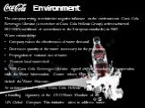 Environment. The company trying to minimize negative influence on the environment. Coca-Cola Beverages Ukraine (a member of Coca-Cola Hellenic Group) at first achieved ISO14001(certificate of accordance to the European standards) in 2002. Water stewardship: Company raises the effectiveness of water 
