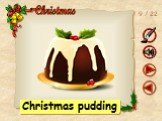 9 / 22 Christmas pudding