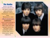 The Beatles вошли в историю современной музыки как одна из первых групп, имевших огромную славу и популярность по всему миру. Появившееся слово «битломания» (beatlemania) очень точно отражает то безумие, которое в 1960-х годах охватило молодое поколение. The Beatles были популярны также в странах СС