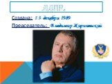 ЛДПР. Создана: 13 декабря 1989 Председатель: Владимир Жириновский
