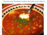 Traditional Russian dish is borsch and others