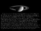 Сатурн - шоста планета від Сонця і друга за розмірами планета в Сонячній системі після Юпітера. Сатурн, а також Юпітер, Уран і Нептун, класифікуються як газові гіганти. Сатурн названий на честь римського бога Сатурна, аналога грецького Кроноса (Титана, батька Зевса) і вавілонського Нінурти. Символ С