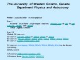 The University of Western Ontario, Canada Department Physics and Astronomy Honors Specialization in Astrophysics Year 1 Students must have 3.0 principal courses: Physics 020 or 024 or 026; Calculus 050a/b, and 051a/b Linear Algebra 040a/b Year 2-4 Module 9.0 courses: 1.0 course: Calculus 250a/b or 2