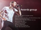 Awards group. Global Leadership Awards For cooperation with the United Nations (2011) One of the founders of Linkin Park — Mike Shinoda "Grammy" (2 times) "Crawling" (2002) "Numb/Encore" (2006) MTV Europe Music Awards Best rock artist (2011, 2012, 2014) Best live perfor