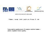 INVESTICE DO ROZVOJE VZDĚLÁVÁNÍ. Podpora rozvoje cizích jazyků pro Evropu 21. stol. Tento projekt je spolufinancován Evropským sociálním fondem a státním rozpočtem České republiky.