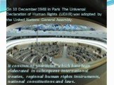 On 10 December 1948 in Paris The Universal Declaration of Human Rights (UDHR) was adopted by the United Nations General Assembly. It consists of 30 articles which have been elaborated in subsequent international treaties, regional human rights instruments, national constitutions and laws.