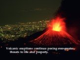 Volcanic eruptions continue posing ever-greater threats to life and property.