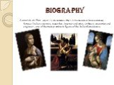 Biography. Leonardo da Vinci (April 15, 1452 in Ankiano - May 2, 1519 in the castle of Clos Lucé, Amboise) - famous Italian scientist, researcher, inventor and artist, architect, anatomist and engineer, one of the most prominent figures of the Italian Renaissance.