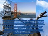 Мост «Золотые Ворота» — самая знаменитая достопримечательность города, символ Сан-Франциско и всего тихоокеанского побережья США. Парящий над заливом красавец успел засветиться в доброй сотне фильмов, обзавестись собственным интернет-сайтом и приобрести, увы, печальную славу, идеального места для св