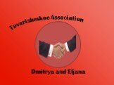 Tovarisheskoe Association Dmitrya and Eljana