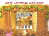 Merry Christmas, Mary dear!