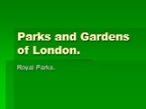 Parks and Gardens of London. Royal Parks.