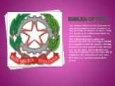 emblem of Italy. The official emblem of the Republic of Italy was published by the President of Italy of Enrico de Nikola on May 5, 1948. The sketch of an emblem was made by artist Paolo Pasketto. The emblem contains a white five-pointed star with the red edges, imposed on a cogwheel with five spoke