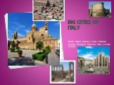 big cities of Italy. Rome, Milan, Naples, Turin, Palermo, Genoa, Bologna, Florence, Bari, Catania, Venice