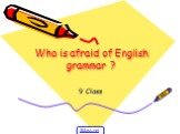Who is afraid of English grammar ? 9 Class 5klass.net