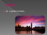 Capital Its capital London.