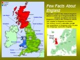 Few Facts About England England is part of the United Kingdom which is made up of England, Northern Ireland, Scotland and Wales. England is part of the European Union. The capital of England is London. The money used is called the pound. The population of England is 60,776,238. The language spoken i