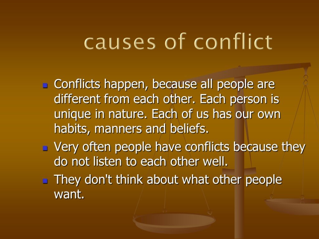 Cause to happen. Causes of Conflict. Each person is unique. What do people want to know about Conflicts ответы.