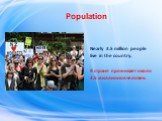 Population. Nearly 3.5 million people live in the country. В стране проживает около 3.5 миллионов человек.