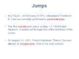Jumps. At 2:45p.m. on February 9,1912, steeplejack Frederick R. Law successfully performed a parachute jump. The first suicide took place on May 13, 1929.Ralph Gleason, crawled out through one of the windows of the crown. On August 23, 2001, French stuntman Thierry Devaux attempt to bungee jump from