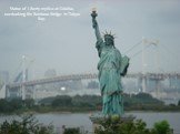 Statue of Liberty replica at Odaiba, overlooking the Rainbow Bridge in Tokyo Bay.