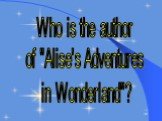 Who is the author of "Alise's Adventures in Wonderland"?