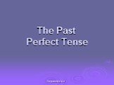 Tregubenko N.V. The Past Perfect Tense