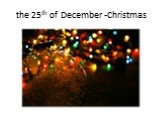 the 25th of December -Christmas