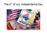 The 4th of July Independence Day