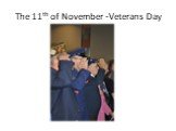 The 11th of November -Veterans Day