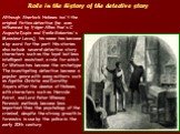 Role in the history of the detective story. Although Sherlock Holmes isn't the original fiction detective (he was influenced by Edgar Allan Poe's C. Auguste Dupin and Émile Gaboriau's Monsieur Lecoq), his name has become a by-word for the part. His stories also include several detective story charac