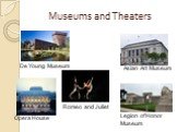 Museums and Theaters De Young Museum Opera House Romeo and Juliet Asian Art Museum Legion of Honor Museum