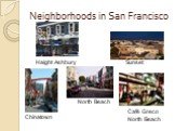 Neighborhoods in San Francisco Haight Ashbury Chinatown North Beach Sunset Café Greco North Beach