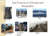 San Francisco’s Climate and Geography. Fog Russian Hill Nob Hill Wind Lombard Street Potrero Hill