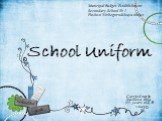 School Uniform. Carried out by Vasilieva Alina (15 years old) 10 «A». Municipal Budget Establishment Secondary School № 1 Pavlovo Nizhegorodskaya oblast