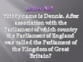 Letter №2. Hi! My name is Dennis. After association with the Parliament of which country the Parliament of England was called the Parliament of the Kingdom of Great Britain?