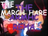 THE ARMHC REHA THE MARCH HARE