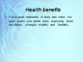 Health benefits. It is a great relaxation of body and mind. Ice sport works your whole body, improving blood circulation, strength, mobility and flexibility.