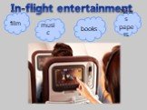 In-flight entertainment film music books News papers