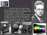John Logie Baird (1888 – 1946). John Logie Baird was a British engineer and inventor of the world's first working television system, also the world's first fully electronic colour television broadcast. Although Baird's electromechanical system was eventually displaced by purely electronic systems hi