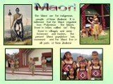The Maori are the indigenous people of New Zealand. It is believed that the Maori migrated from Polynesia . The Maoris lived in tribes called ‘iwi’. They lived in villages and were fishermen and hunters. The present Maori population has increased and the Maori live in all parts of New Zealand. Maori