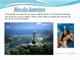 Rio-de-Janeiro. Most people associate Rio de Janeiro with the Statue of Christ the Redeemer, one of the new seven wonders of the world, which overlooks the city from the top of Corcovado Mountain. redeemer [rɪ'diːmə]- спаситель